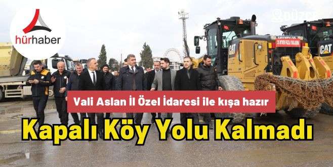 Vali Aslan İl Özel İdaresi ile Kışa Hazır