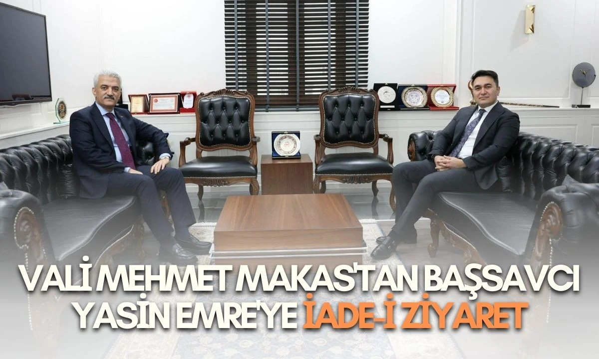 Vali Mehmet Makas'tan Başsavcı Yasin Emre'ye iade-i ziyaret