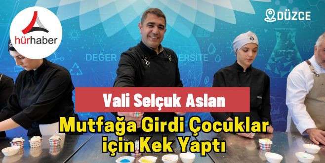 Vali Selçuk Aslan mutfağa girdi çocuklar için kek yaptı
