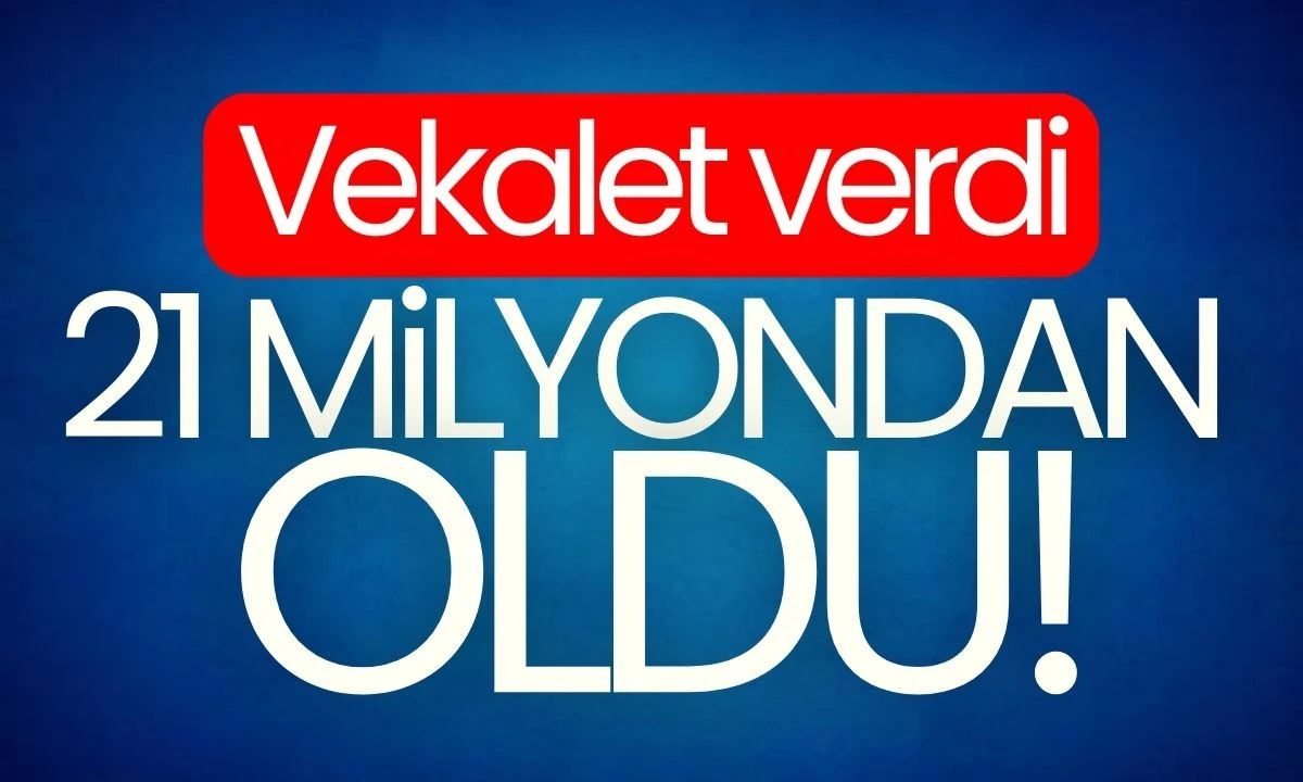 Vekalet verdi 21 milyondan oldu