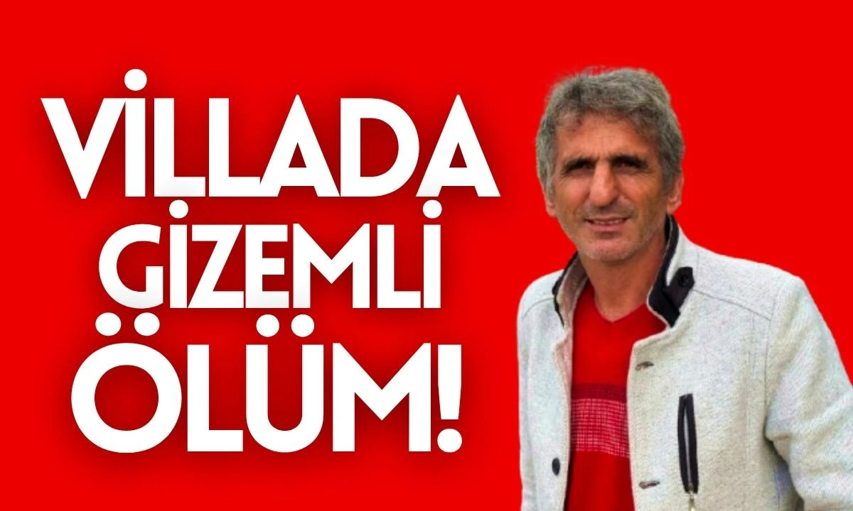  Villadaki gizemli ölüm yeni detay