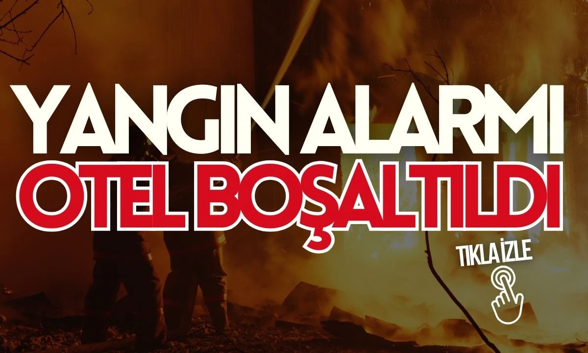 Yangın Alarmı: Otel boşaltıldı