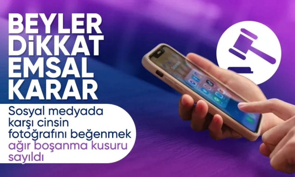 Yargıtay, sosyal medyada karşı cinsin fotoğrafını beğenmeyi boşanma sebebi saydı
