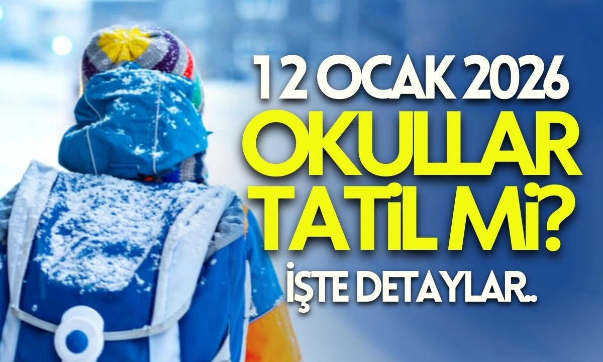 Yarın okullar tatil mi? 12 Ocak 2026 kar tatili olan iller 