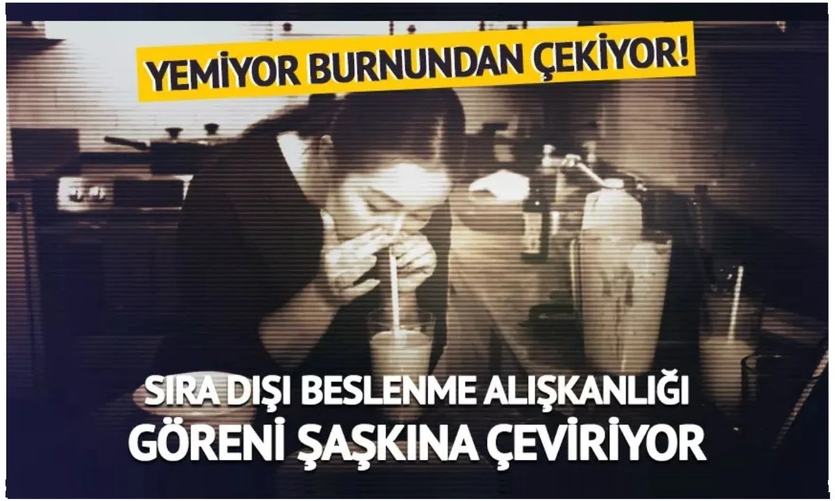Yemiyor burnundan &ccedil;ekiyor! 5 Yıldır t&uuml;m yemeklerini b&ouml;yle t&uuml;ketiyor 
