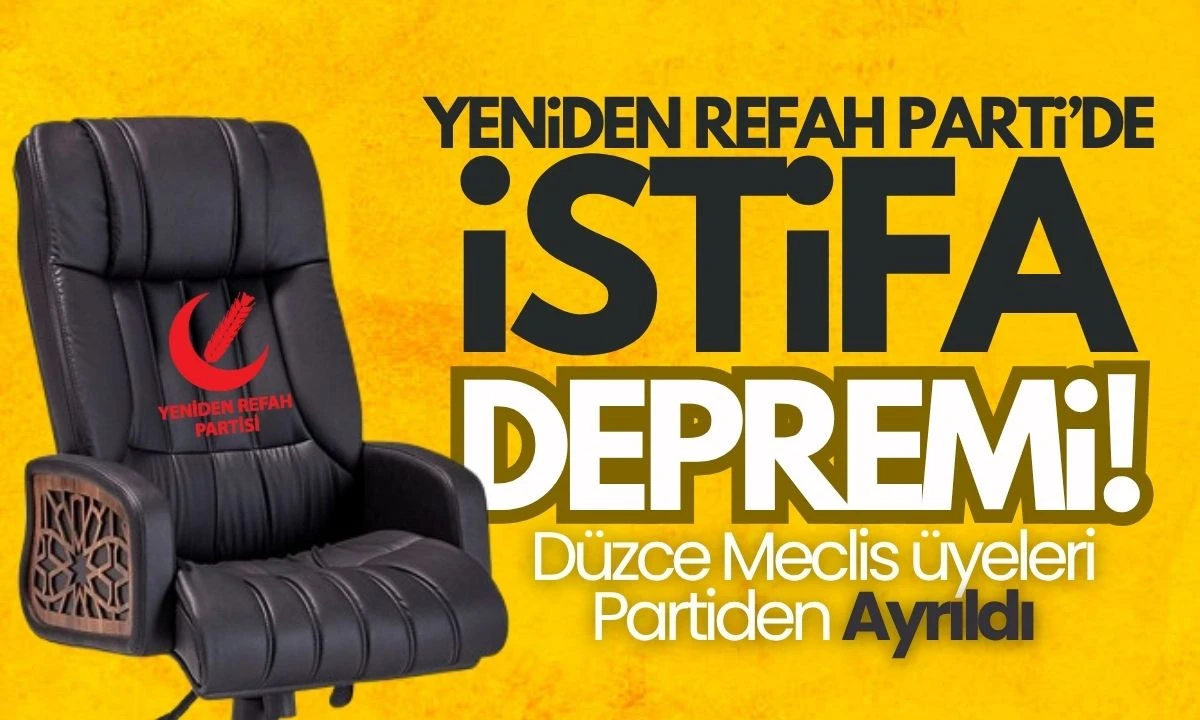 Yeniden Refah Partisinde DEPREM: Meclis Üyeleri İstifa Açıklaması