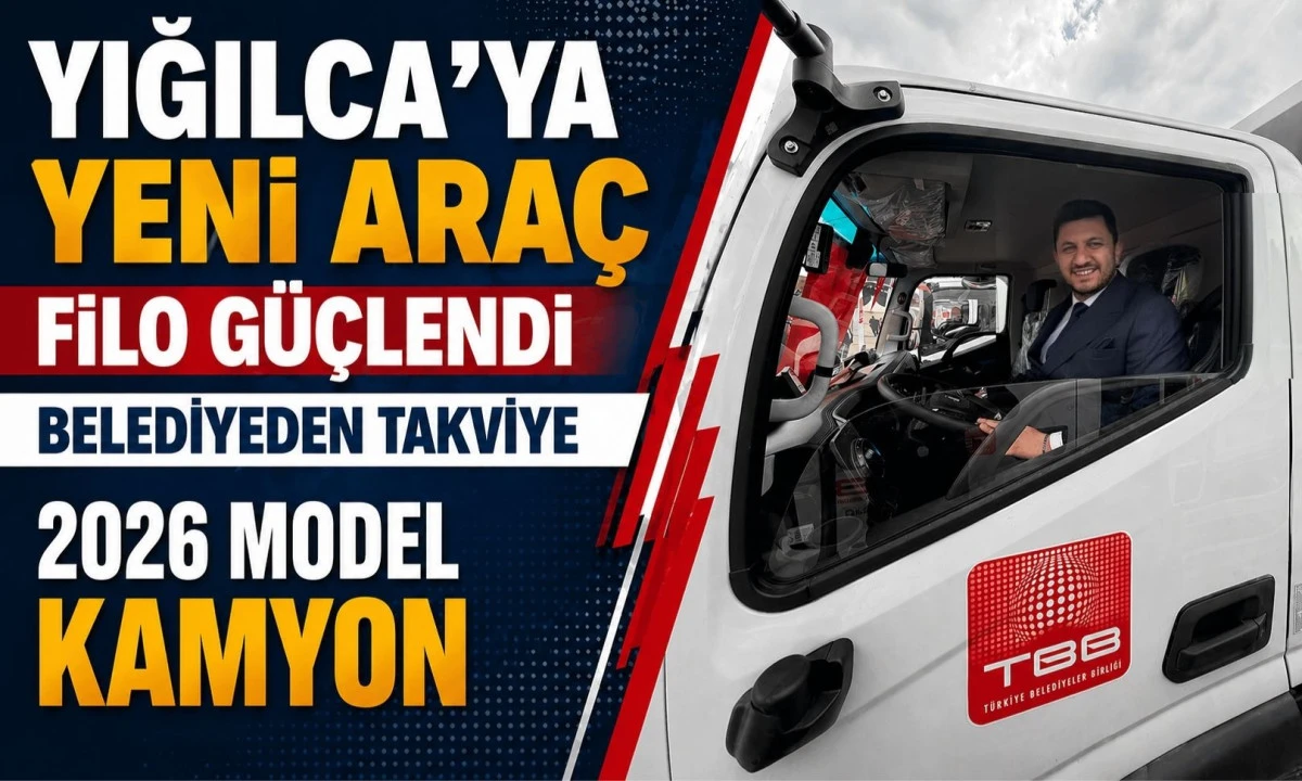 Yığılca Belediyesi&rsquo;ne 2026 Model Kamyon! Hizmet Filosuna Yeni Takviye