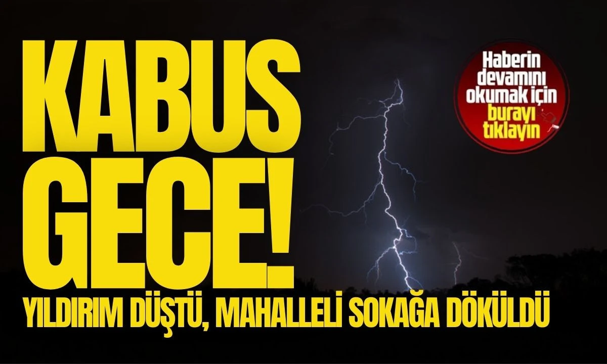 Yıldırım düştü, mahalleli sokağa döküldü o anlar kamerada