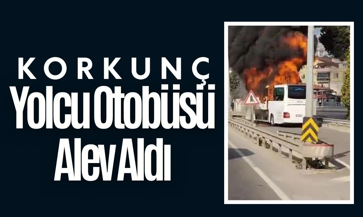 Yolcu Otobüsü Alev Aldı o anlar kamerada