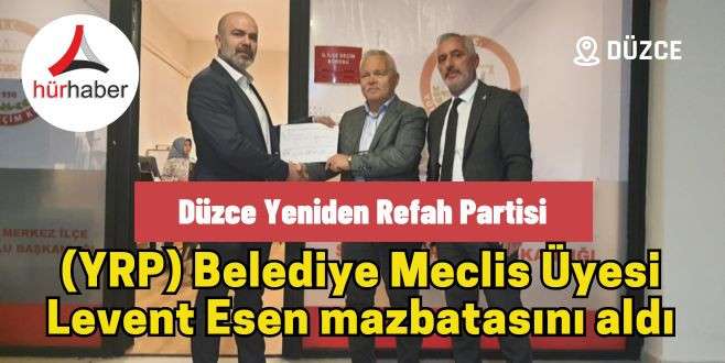 (YRP) Belediye Meclis Üyesi Levent Esen mazbatasını aldı