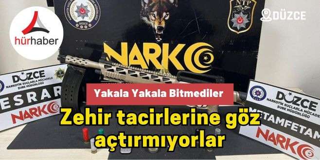 Zehir tacirlerine göz açtırmıyorlar