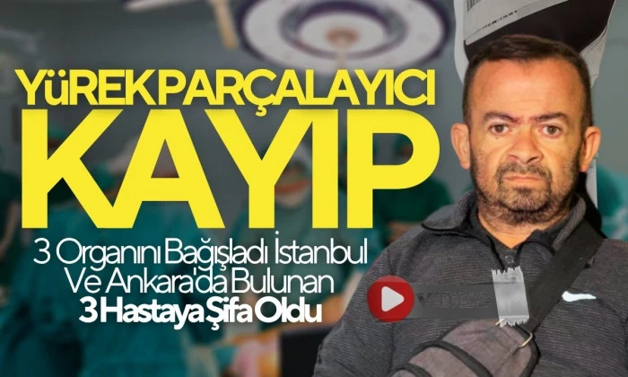 Annenin Organ Yetmezliği Sonrası 3 Organ Bağışı