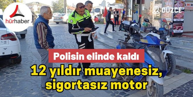 12 yıldır muayenesiz, sigortasız motor, polisin elinde kaldı 