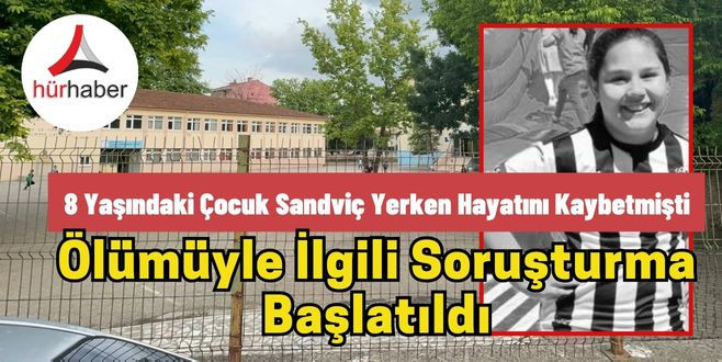 8 yaşındaki öğrencinin ölümüyle ilgili soruşturma başlatıldı