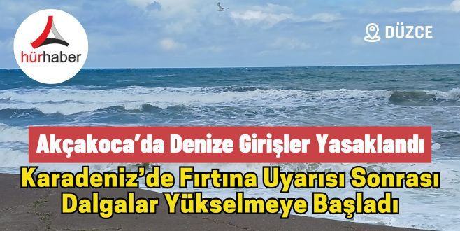 Akçakoca’da denize girişler yasaklandı