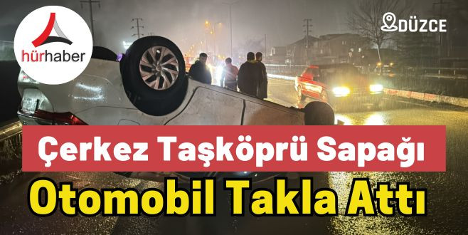Çerkez Taşköprü Sapağında kaza otomobil takla attı Düzce Asayiş Haber
