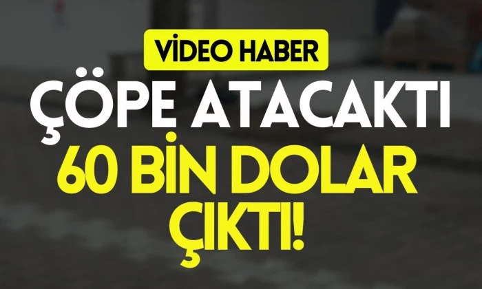 Çöpe atmak için yerden aldığı kargo poşetinin içinden 60 bin dolar çıktı