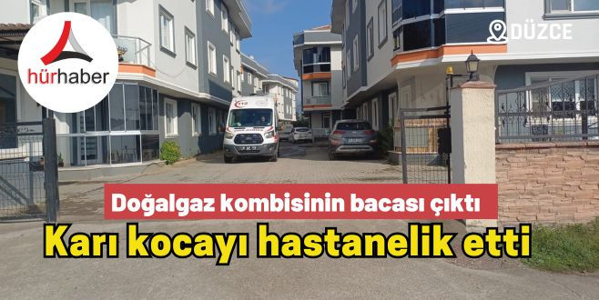  Doğalgaz kombisinin bacası çıktı Karı kocayı hastanelik etti