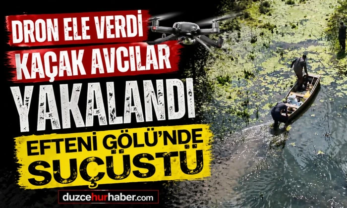 Ka&ccedil;ak avcılara dronlu takip