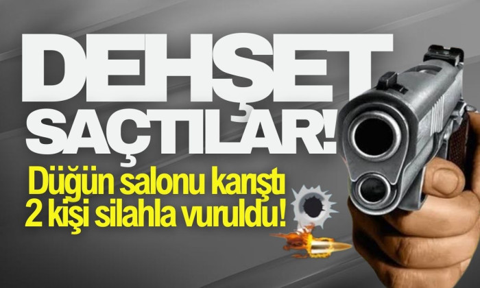Düğün salonu karıştı 2 kişi silahla vuruldu!