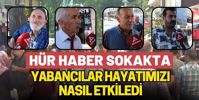 Hür Haber Sordu, Yabancılar hayatımızı nasıl etkiledi