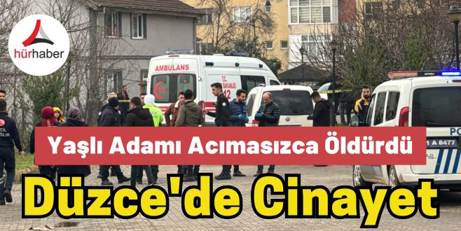 CİNAYET: Yaşlı Adamı Acımasızca Düzce'de Öldürdü Düzce Son Dakika Haber