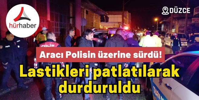 Aranan şahıs polisin üzerine araç sürüp kaçtı