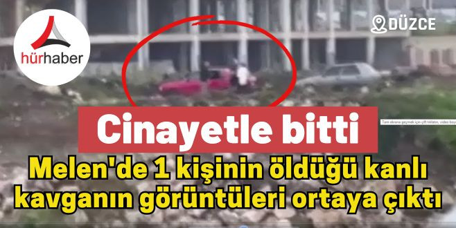 Melen'de 1 kişinin öldüğü kanlı kavganın görüntüleri ortaya çıktı