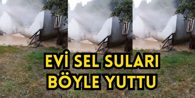 Evi sel suları böyle yuttu 