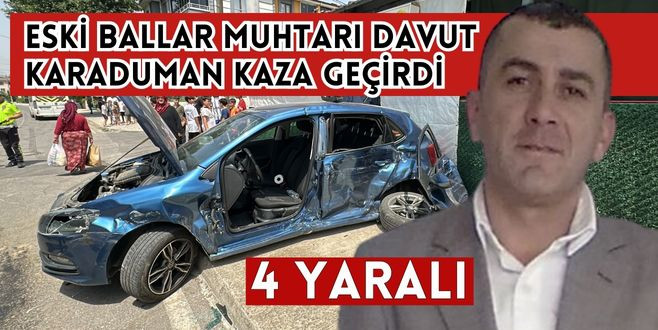 Eski Ballar Muhtarı Davut Karaduman kaza geçirdi.