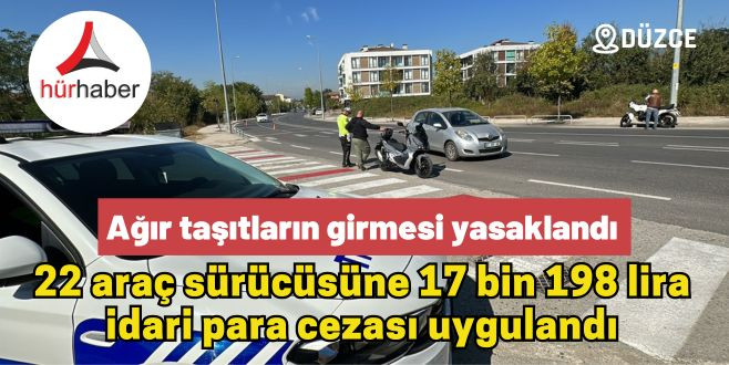 Ağır taşıtların girmesi yasaklandı