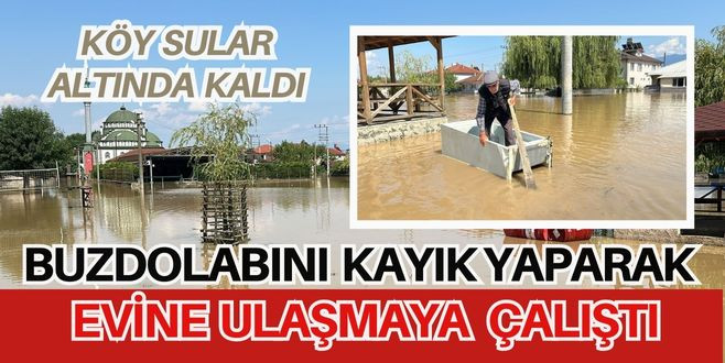 Buzdolabını Kayık Yaparak Evine ulaşmaya çalıştı Düzce Haber