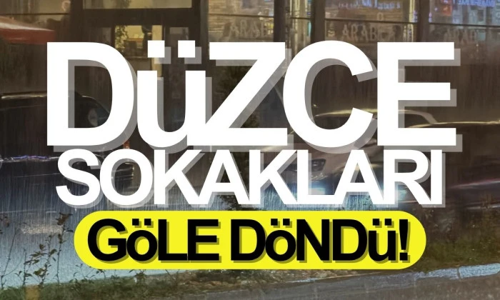 Düzce'de yağış, kısa sürede sokakları göle çevirdi.