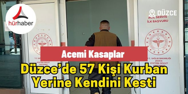 Düzce'de 57 kişi kurban yerine kendini kesti