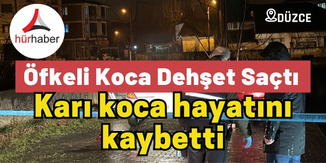 Düzce'de Cinayet olayı öfkeli karı koca dehşet saçtı 