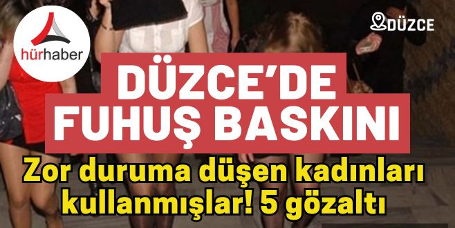 Düzce'de FUHUŞ Olayı Operasyonda 5 kişi gözaltına alındı