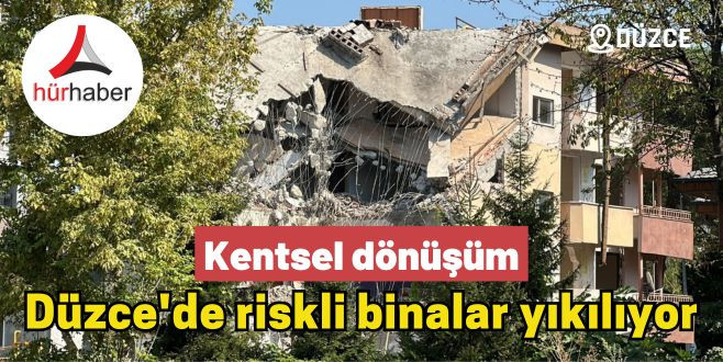 Düzce'de riskli binalar yıkılıyor