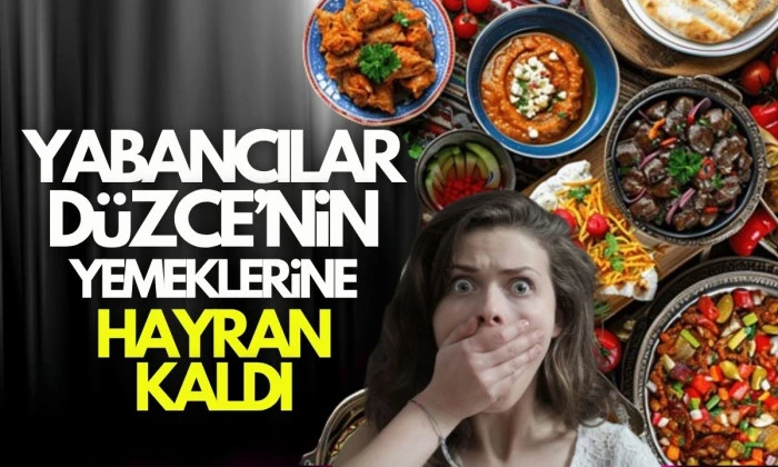 Düzce'de Sırp ve Bulgar vatandaşları yemeklere hayran kaldı
