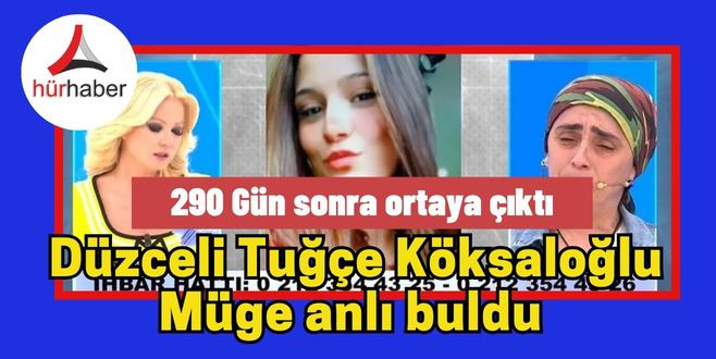 Kayıp Düzceli Tuğçe Köksaloğlu Müge anlı buldu