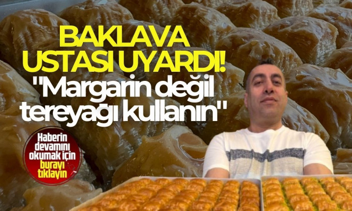 Baklava ustası uyardı! 