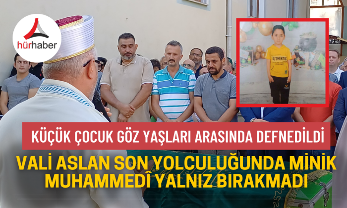  9 yaşındaki çocuk toprağa verildi