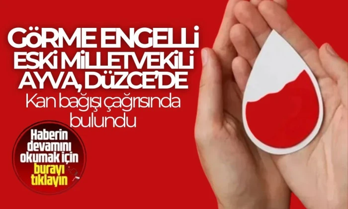 Eski Milletvekili Lokman Ayva, kan bağışı çağrısı