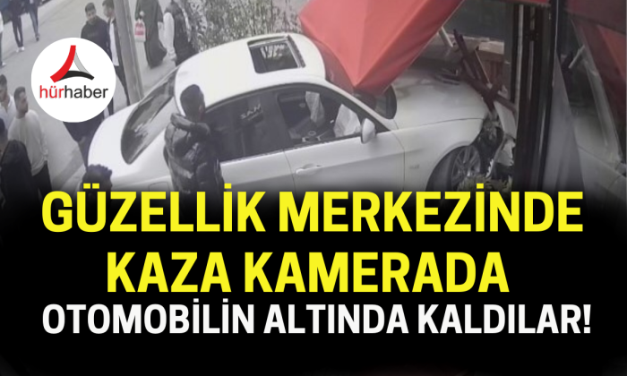 Güzellik merkezinde feci kaza kamerada: Kapının önüne oturmaya çıktılar, otomobilin altında kaldılar
