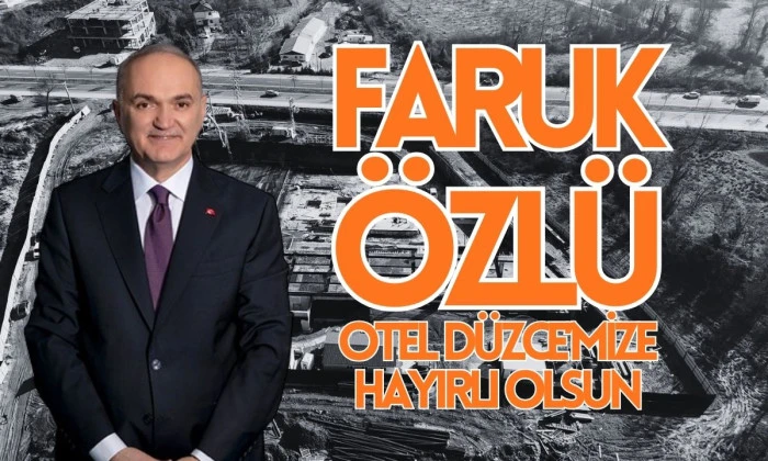 Başkan &ouml;zl&uuml;: D&uuml;zce&rsquo;mize hayırlı olsun