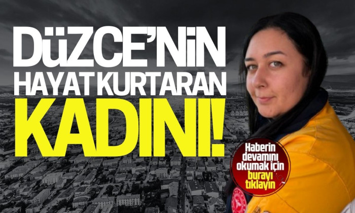 Düzce'nin hayat kurtaran kadını