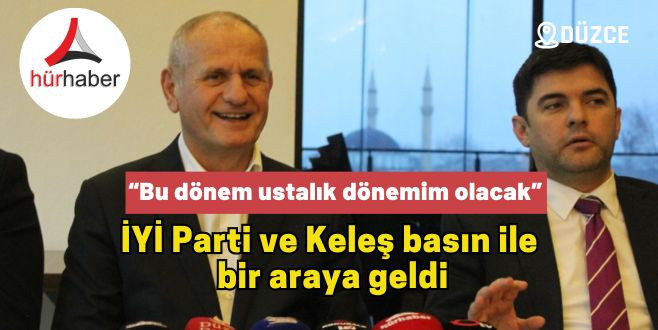 İYİ Parti ve Keleş basın ile  bir araya geldi