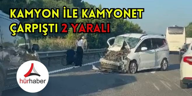 Kamyon ile kamyonet çarpıştı 2 yaralı