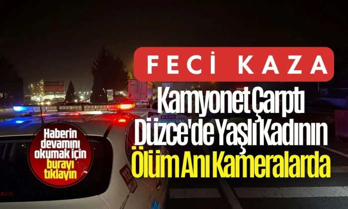 Düzce'de Kamyonet Kazası: 75 Yaşındaki Emine Akdemir Vefat Etti