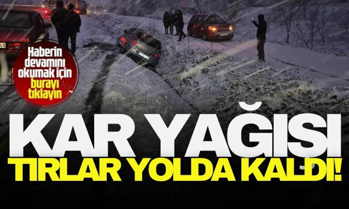Bolu Dağı'nda kar yağışı aniden bastırdı, tırlar yolda kaldı!