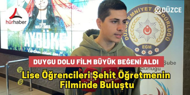 LİSE ÖĞRENCİLERİ ŞEHİT ÖĞRETMENİN FİLMİNDE BULUŞTU